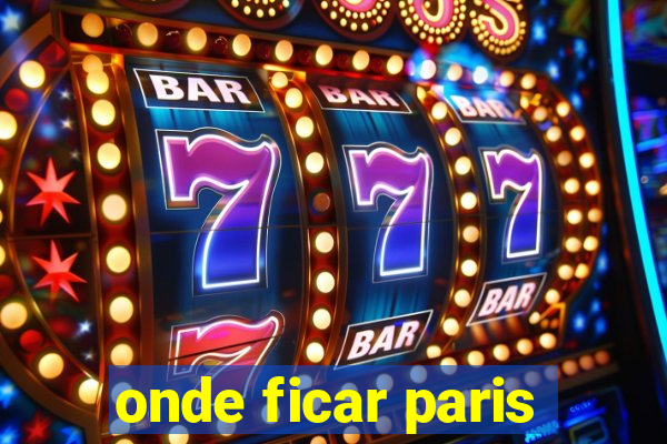 onde ficar paris